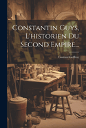Constantin Guys, L'Historien Du Second Empire...