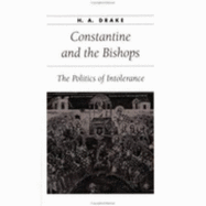 Constantine and the Bishops: The Politics of Intolerance