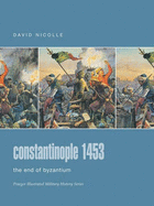 Constantinople 1453: The End of Byzantium