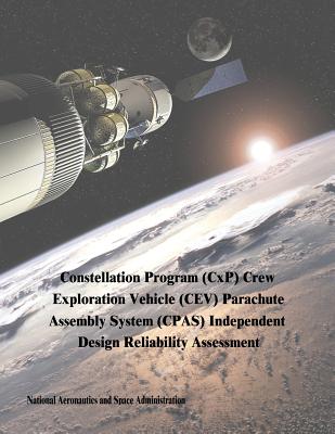 Constellation Program (CxP) Crew Exploration Vehicle (CEV) Parachute Assembly System (CPAS) Independent Design Reliability Assessment - Administration, National Aeronautics and
