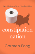 Constipation Nation: What to Know When You Can't Go