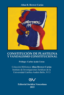 CONSTITUCIN DE PLASTILINA Y VANDALISMO CONSTITUCIONAL. La ilegtima mutacin de la Constitucin por el Juez Constitucional al servicio del autoritarismo