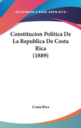 Constitucion Politica de La Republica de Costa Rica (1889)