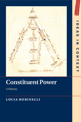 Constituent Power: A History - Rubinelli, Lucia