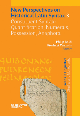 Constituent Syntax: Quantification, Numerals, Possession, Anaphora - Baldi, Philip (Editor), and Cuzzolin, Pierluigi (Editor)