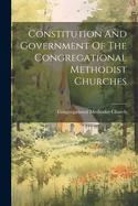 Constitution And Government Of The Congregational Methodist Churches