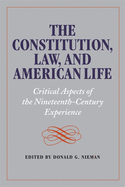 Constitution, Law and American Life: Critical Aspects of the Nineteenth-century Experience