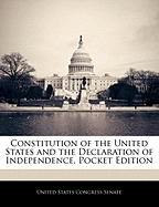 Constitution of the United States and the Declaration of Independence, Pocket Edition - Scholar's Choice Edition