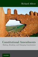 Constitutional Amendments: Making, Breaking, and Changing Constitutions