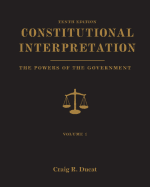 Constitutional Interpretation, Volume 1: Powers of Government