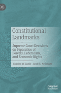 Constitutional Landmarks: Supreme Court Decisions on Separation of Powers, Federalism, and Economic Rights