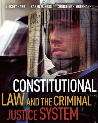 Constitutional Law and the Criminal Justice System - Harr, J Scott, and Hess, Karen M, and Orthmann, Christine M H