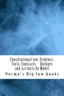Constitutional Law, Evidence, Torts, Contracts, - Outlines and Lectures by Model: Written by 6-Time Model Bar Exam Essay Writers