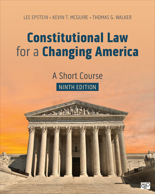 Constitutional Law for a Changing America: A Short Course - Epstein, Lee J, and McGuire, Kevin T, and Walker, Thomas G