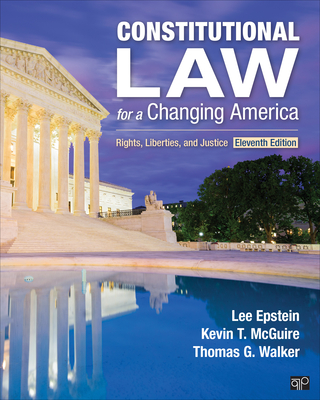 Constitutional Law for a Changing America: Rights, Liberties, and Justice - Epstein, Lee J, and McGuire, Kevin T, and Walker, Thomas G