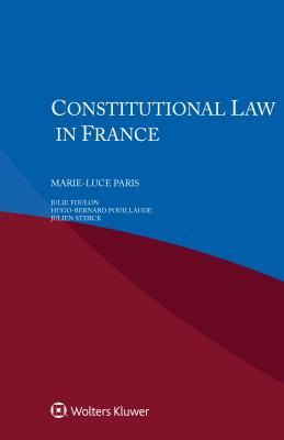 Constitutional Law in France - Paris, Marie-Luce, and Foulon, Julie, and Pouillaude, Hugo-Bernard