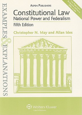 Constitutional Law: National Power and Federalism - May, Christopher N, and Ides, Allan