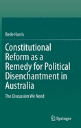 Constitutional Reform as a Remedy for Political Disenchantment in Australia: The Discussion We Need