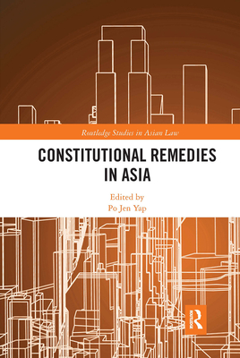Constitutional Remedies in Asia - Yap, Po Jen (Editor)