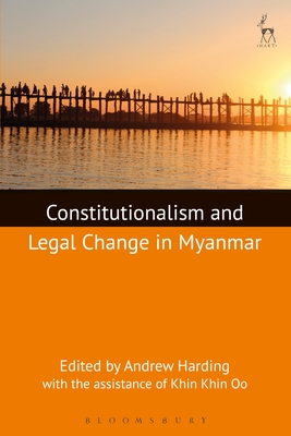 Constitutionalism and Legal Change in Myanmar - Harding, Andrew (Editor), and Oo, Khin Khin (Editor)