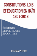 Constitutions, lois et ducation en Hati 1801-2018: lments de Politiques ducatives