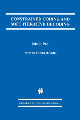 Constrained Coding and Soft Iterative Decoding - Fan, John L