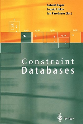 Constraint Databases - Kuper, Gabriel (Editor), and Libkin, Leonid (Editor), and Paredaens, Jan (Editor)