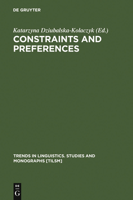 Constraints and Preferences - Dziubalska-Kolaczyk, Katarzyna (Editor)