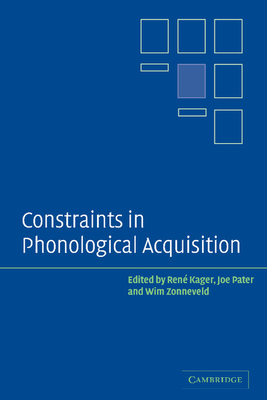 Constraints in Phonological Acquisition - Kager, Rene (Editor), and Pater, Joe (Editor)