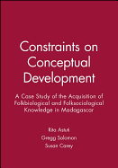 Constraints on Conceptual Development: A Case Study of the Acquisition of Folkbiological and Folksociological Knowledge in Madagascar