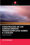 Constru??o de Um Conhecimento Transcomplexo Sobre a Liga??o