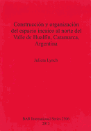 Construccion y organizacion del espacio incaico al norte del Valle de Hualfin Catamarca Argentina