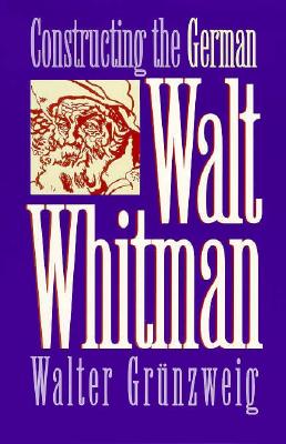 Constructing German Walt Whitman - Grunzweig, Walter