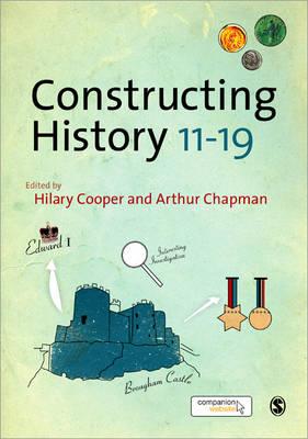 Constructing History 11-19 - Cooper, Hilary, Professor (Editor), and Chapman, Arthur (Editor)