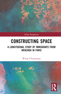 Constructing Space: A Longitudinal Study of Immigrants from Wenzhou in Paris