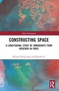 Constructing Space: A Longitudinal Study of Immigrants from Wenzhou in Paris
