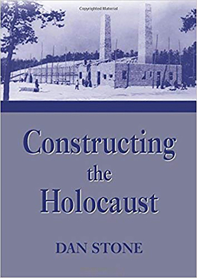 Constructing the Holocaust: A Study in Historiography - Stone, Dan, and Webber, Jonathan (Foreword by)