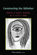 Constructing the (M)Other: Narratives of Disability, Motherhood, and the Politics of Normal