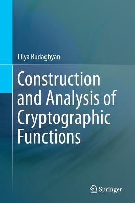 Construction and Analysis of Cryptographic Functions - Budaghyan, Lilya