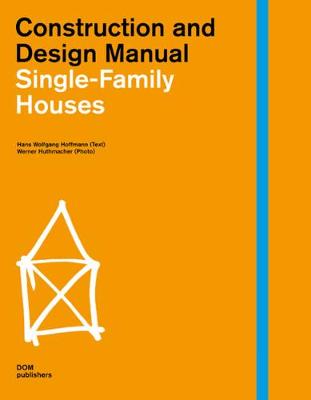 Construction and Design Manual: Single-Family Houses - Hoffmann, Hans Wolfgang