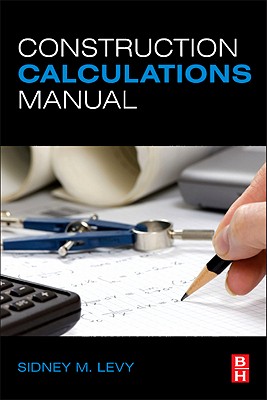 Construction Calculations Manual - Levy, Sidney M
