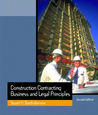 Construction Contracting: Business and Legal Principles - Bartholomew, Stuart