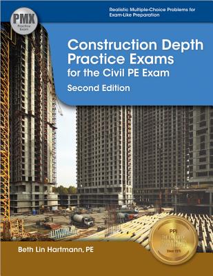 Construction Depth Practice Exams for the Civil PE Exam - Hartmann, Beth Lin, Pe