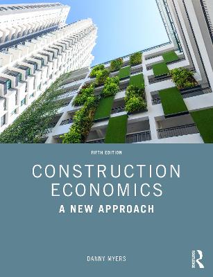 Construction Economics: A New Approach - Myers, Danny