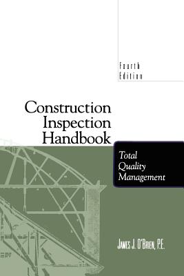 Construction Inspection Handbook: Total Quality Management - O'Brien, James J.