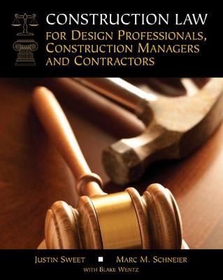 Construction Law for Design Professionals, Construction Managers and Contractors - Wentz, Blake, and Sweet, Justin, and Schneier, Marc