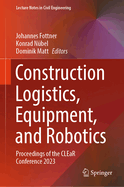 Construction Logistics, Equipment, and Robotics: Proceedings of the CLEaR Conference 2023