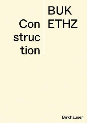 Construction: Manual - Mettler, Daniel, and Studer, Daniel, and Eth Zrich - Buk (Editor)