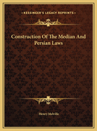 Construction of the Median and Persian Laws