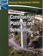 Construction Planning and Scheduling: International Edition - Hinze, Jimmie W.